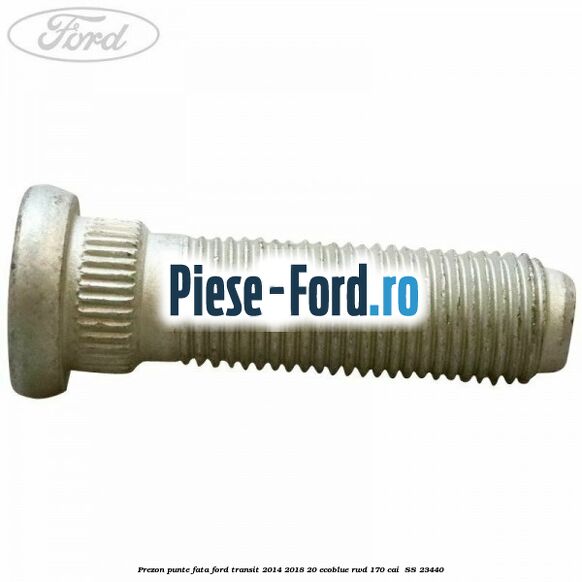 Prezon punte fata Ford Transit 2014-2018 2.0 EcoBlue RWD 170 cai #7AB16EE147